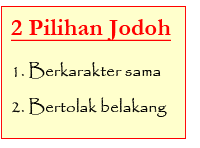 Memilih jodoh yang sama atau bertolak belakang ?